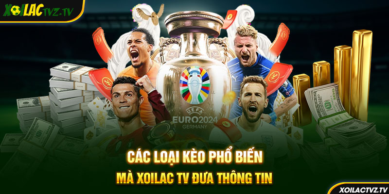 Các loại kèo phổ biến mà Xoilac TV đưa thông tin