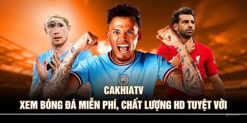 Cakhiatv là gì trong xu hướng streaming tương lai