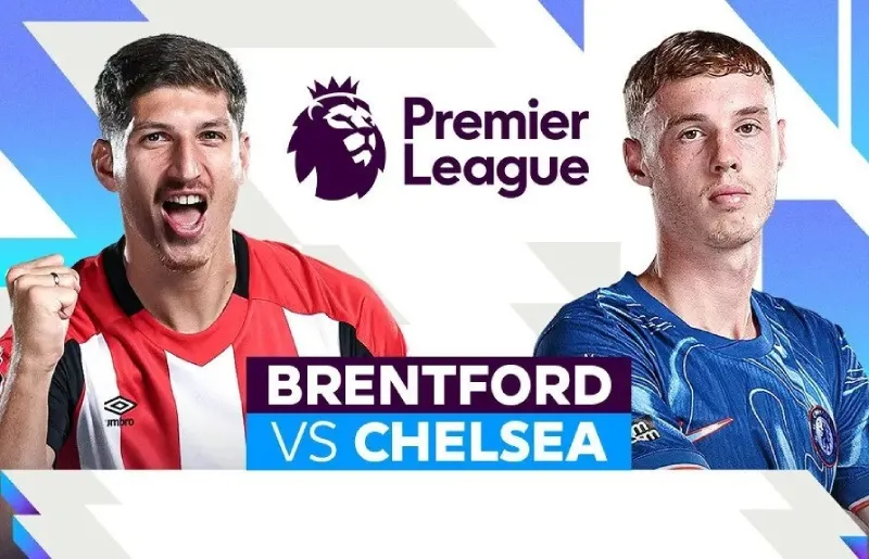 Cập nhật nhận định Brentford và Chelsea từ Xoilac