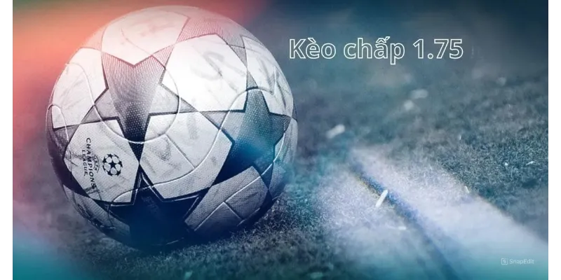 kèo chấp 1-75